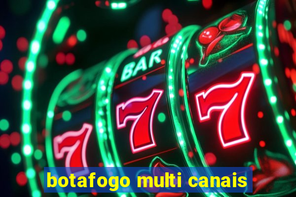 botafogo multi canais